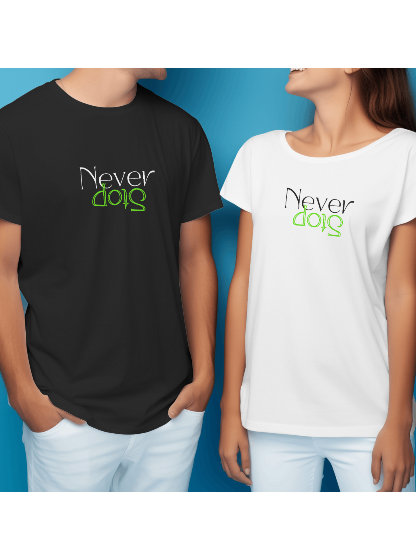 Never Stop Tshirt