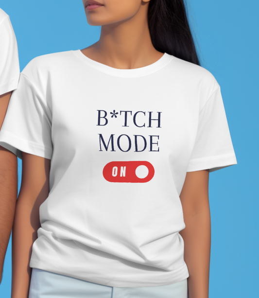 B*tch Mode Tshirt