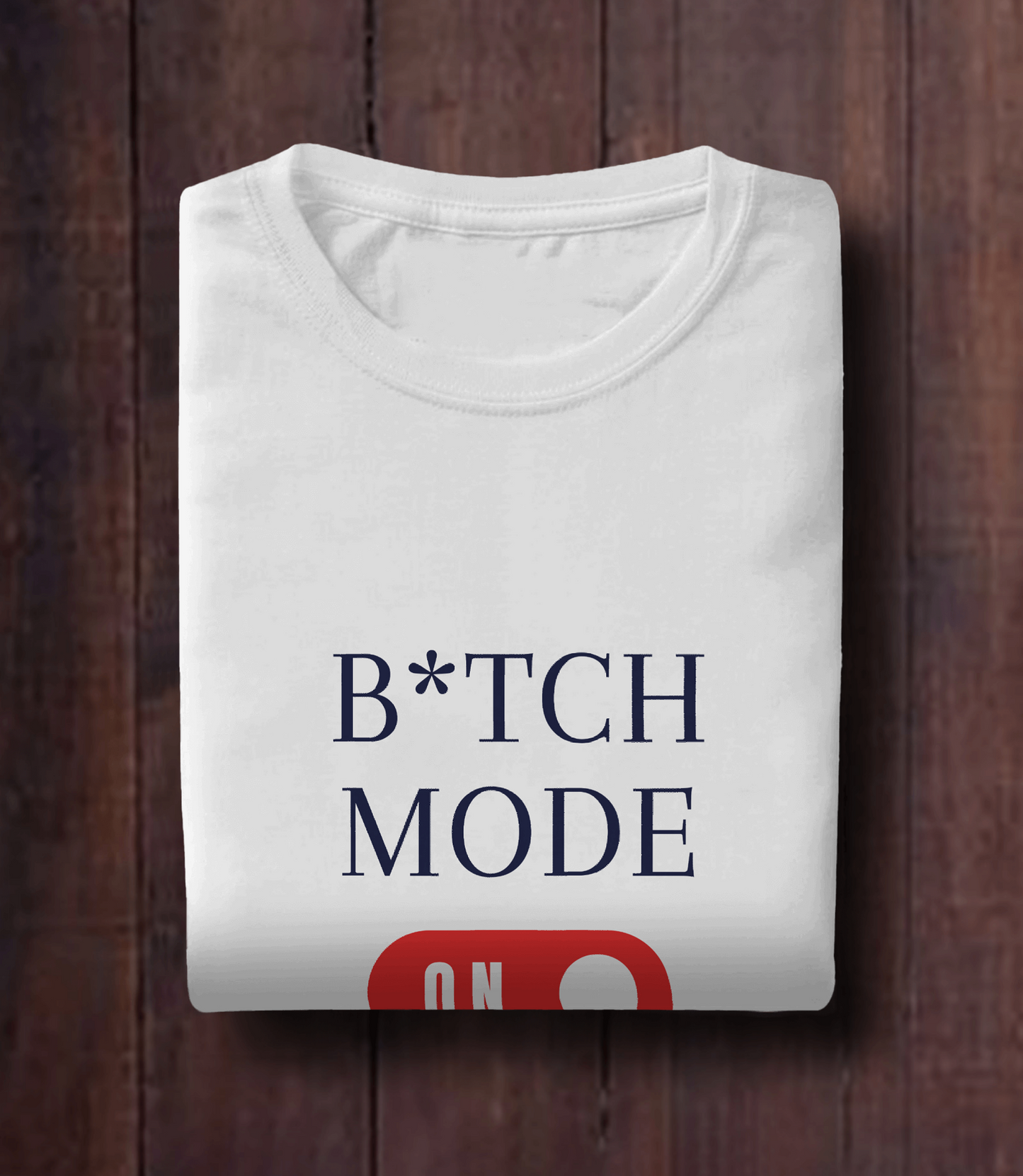 B*tch Mode Tshirt